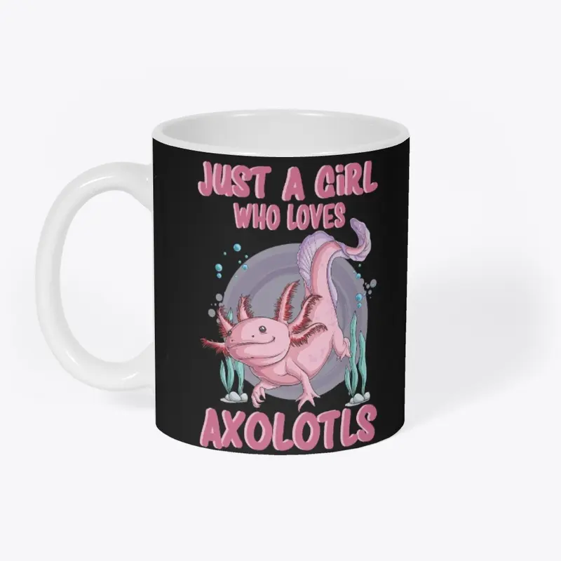 Just A Girl Who Loves Axolotls Mexican 