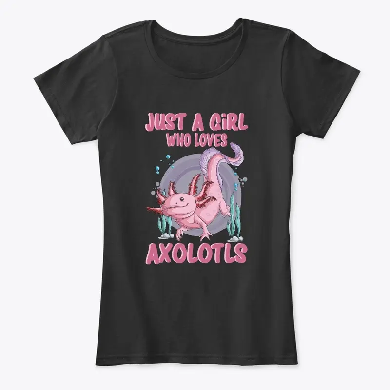 Just A Girl Who Loves Axolotls Mexican 