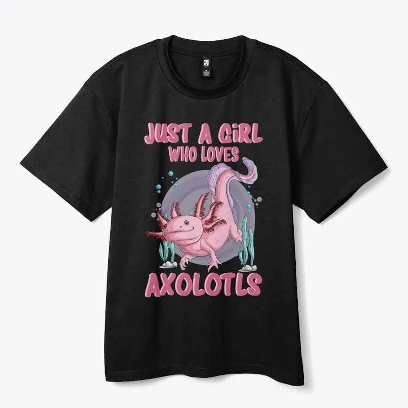 Just A Girl Who Loves Axolotls Mexican 