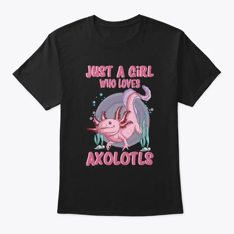 Just A Girl Who Loves Axolotls Mexican 